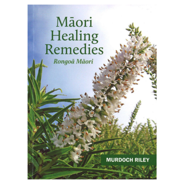 Māori Healing Remedies Rōngoa Māori