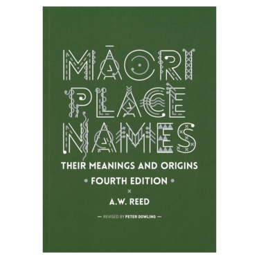 Māori Place Names Their Meanings And Origins
