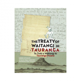 The Treaty Of Waitangi In Tauranga – Te Tiriti O Waitangi Ki Tauranga Moana