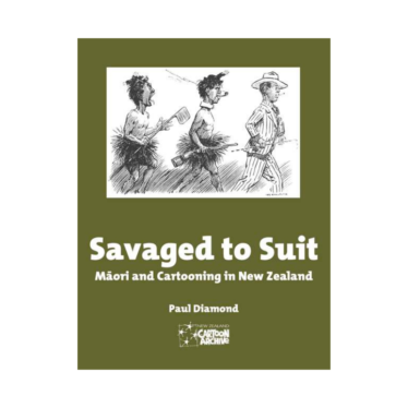 Savaged To Suit: Māori And Cartooning In New Zealand
