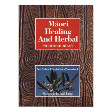 Māori Healing And Herbal- New Zealand Ethnobotanical Sourcebook