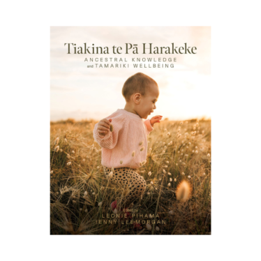 Tiakina Te Pā Harakeke: Ancestral Knowledge And Tamariki Wellbeing