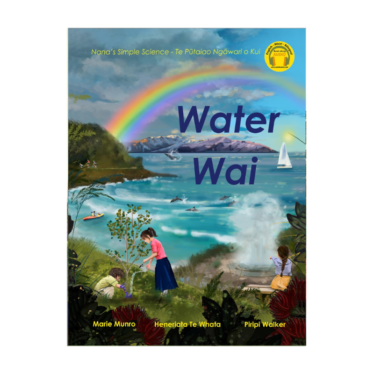 Nana’s Simple Science: Water – Te Pūtaiao Ngāwari O Kui: Wai