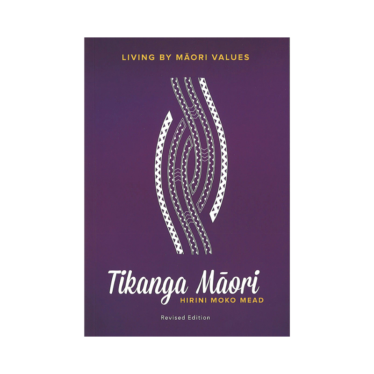 Tikanga Māori: Living by Māori values (Revised edition)