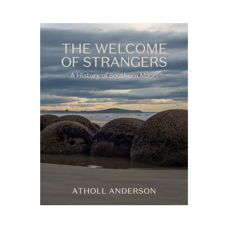 The welcome of strangers: A history of southern Māori
